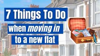 7 Things To Do When You Move In to a New Flat | UK Renting Tips