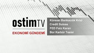 Ekonomi Gündemi | Bankacılık Krizi- FED Faiz- Credit Suisse-SVB