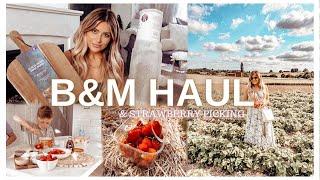 HUGE B&M HAUL | SHOP WITH ME IN SAINSBURY’S & COME STRAWBERRY PICKING WITH US!
