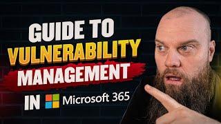 Microsoft 365: The Complete Guide To Vulnerability Management
