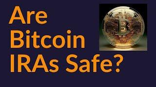 Are Bitcoin IRAs Safe?