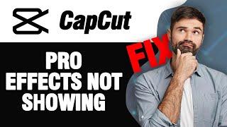 How To Fix CapCut App Pro Effects Not Showing | Easy Quick Solution