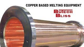 Copper Based Melting Equipment | Butech Bliss