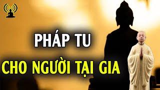 Pháp tu cho Phật tử tại gia để nâng cao sự hiểu biết, dần giác ngộ trong cuộc sống đời thường.