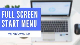 How To - Make The Start Menu Full Screen in Windows 10