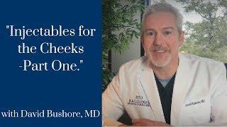 Injectable Fillers for the Cheek Area-Part 1 with David Bushore, M.D. | Ph: 512-459-4869