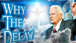 * World Evangelist Billy Graham Preached The Second Coming of Christ - Why The Delay?!