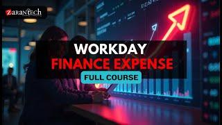 Workday Finance Expense Full Course | ZaranTech