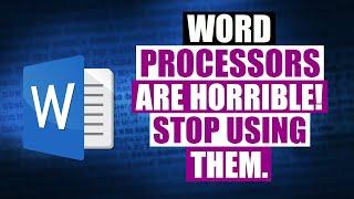 Word Processors Are Evil And Should Not Exist!