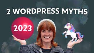 2 WordPress Myths 2023