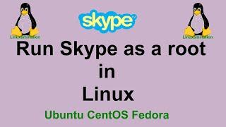 Run Skype as a root user in Linux Ubuntu CentOS Fedora | Open skypeforlinux as root