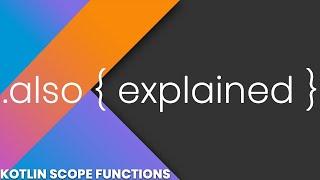 The Also Scope Function Explained (Kotlin)