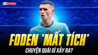 FODEN TÀNG HÌNH Ở MAN CITY, CHUYỆN QUÁI GÌ XẢY RA VỚI TRÒ CƯNG CỦA PEP?