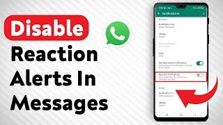 How To Disable Reaction Notifications In WhatsApp Messages - Full Guide
