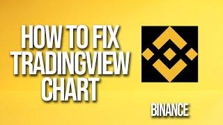 How To Fix Binance Tradingview Chart