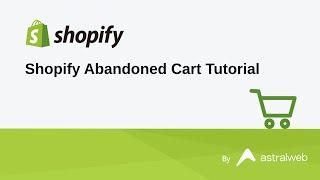 Shopify Abandoned Cart Tutorial
