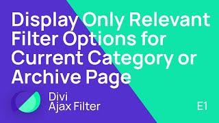 Divi Ajax Filter: Display Only Relevant Filter Options for Current Category or Archive Page