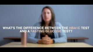 What's the difference between the HbA1c test and fasting glucose tests