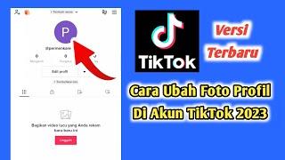 Cara Mengganti Foto Profil Tiktok Terbaru 2023