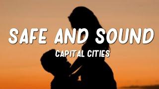 Safe And Sound - Capital Cities (Lyrics)