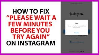 How to Fix Please Wait a Few Minutes Before You Try Again on Instagram in 2024