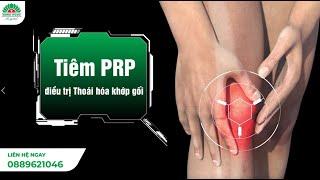 PRP - Điều trị thoái hóa khớp gối