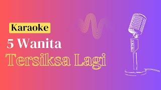 5 Wanita - Tersiksa Lagi | Karaoke No Vocal | Midi Download | Minus One