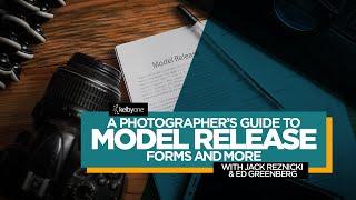 A Photographer’s Guide to Model Release Forms & More with Jack Reznicki & Edward Greenberg