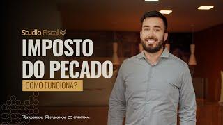 IMPOSTO DO PECADO: COMO FUNCIONA?