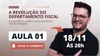 Aula 01 - A Revolução do Departamento Fiscal - 18/11 - 20h