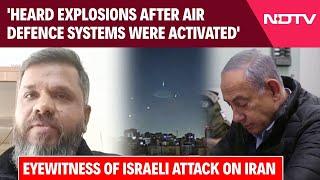 Israel Attack On Iran: Eyewitness: 'Heard Explosions After Air Defence Systems Were Activated'