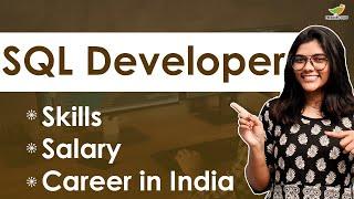 How to Become an SQL Developer? | Salary | Skills | SQL Developer Career in India
