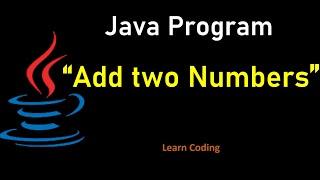 Add two numbers program in Java (without user input) | Learn Coding