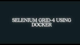 4. Selenium Grid 4 using Docker - Dynamic Grid Setup- Run test containers only during test execution