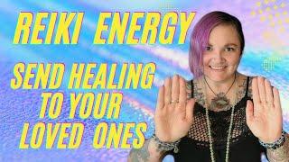 Sending Reiki Healing Energy to Loved Ones in Need #reiki #healingenergy