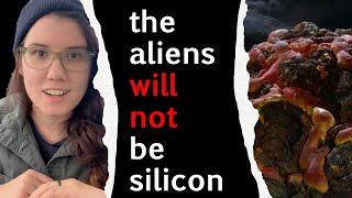 the aliens will not be silicon