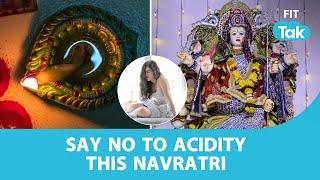 This Navratri Say NO To Acidity! | Navratri Fasting | Fasting Hacks | Fit Tak