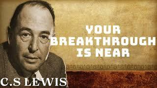 C.S Lewis - Your Breakthrough is Near