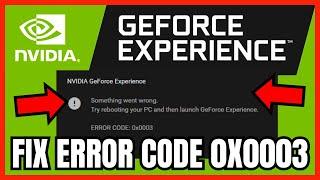 How To FIX GeForce Experience ERROR Code 0x0003 (FULL GUIDE)