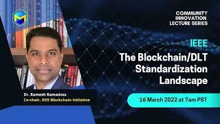 The Blockchain/DLT Standardization Landscape with IEEE's Dr. Ramesh Ramadoss | 16 March 2022