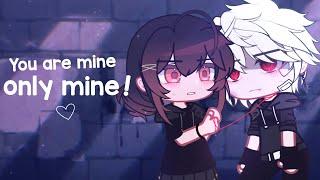 • You are mine, only mine •// GCMM // Gacha Club