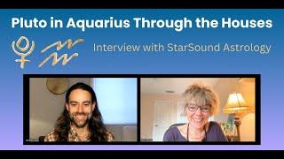 Pluto in Aquarius Through the Houses!  Interview with StarSound Astrology