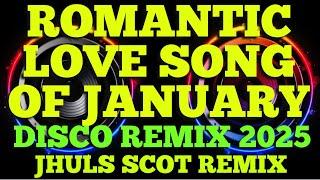 ROMANTIC LOVE SONG OF JANUARY ( DISCO REMIX 2025 ) JHULS SCOT REMIX