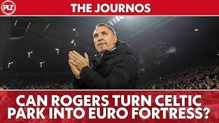 Can Brendan Rodgers turn Celtic Park into a European fortress? | The Journos