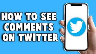 How To See Comments On Twitter 2024