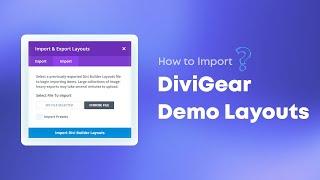 How to Import DiviGear Demo Layouts?