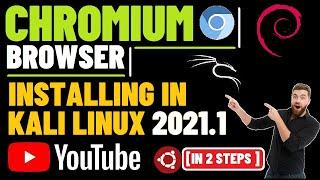 How to Install Chromium Browser on Kali Linux 2021.1 Chromium Web Browser Linux | Open Source