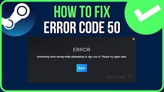 [FIXED] STEAM ERROR CODE 50 | How to Fix Steam Something Went Wrong While Attempting to Sign You In