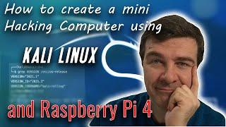 How to install KALI Linux on a Raspberry Pi 4 for a Mini Hacking Computer