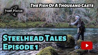 STEELHEAD TALES EPISODE 1 - THE FISH OF A THOUSAND CASTS - Oregon Winter Steelhead Fishing